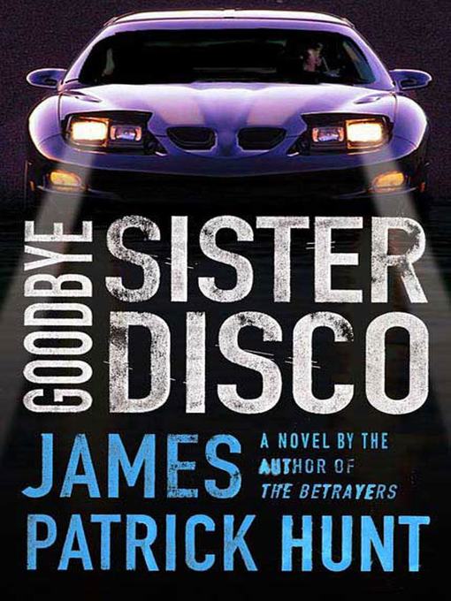 Title details for Goodbye Sister Disco by James Patrick Hunt - Wait list